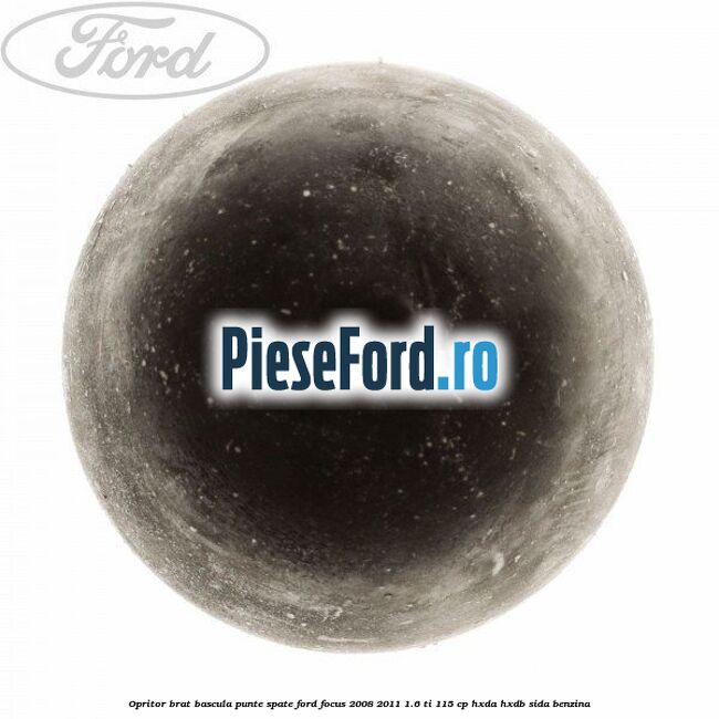 Opritor brat bascula punte spate Ford Focus 2008-2011 1.6 Ti 115 cp HXDA, HXDB, SIDA benzina