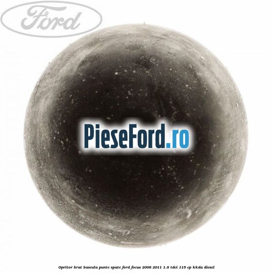 Opritor brat bascula punte spate Ford Focus 2008-2011 1.8 TDCi 115 cp KKDA diesel