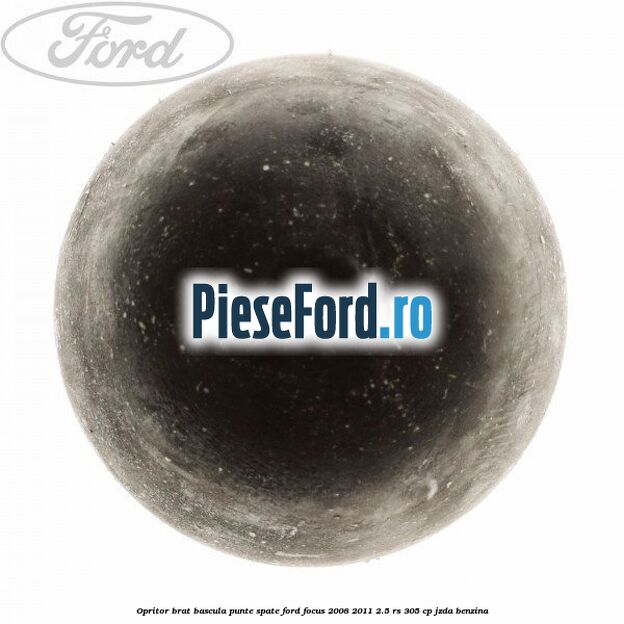 Opritor brat bascula punte spate Ford Focus 2008-2011 2.5 RS 305 cp JZDA benzina