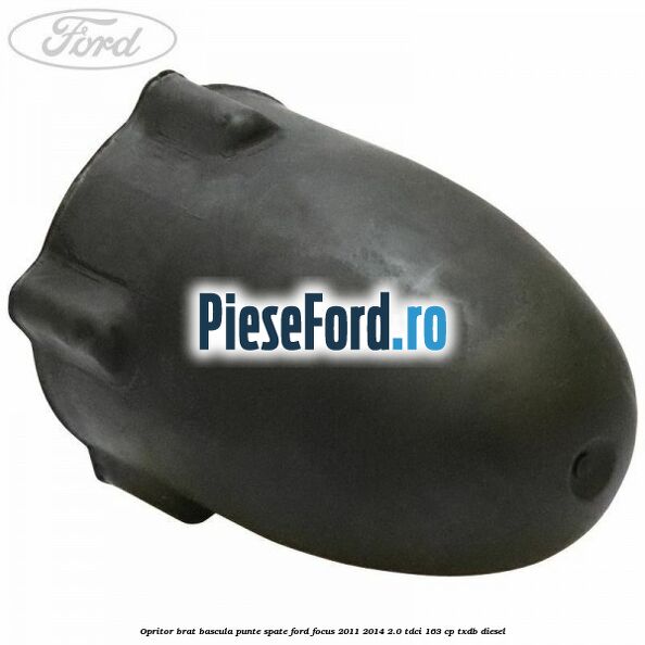 Opritor brat bascula punte spate Ford Focus 2011-2014 2.0 TDCi 163 cp TXDB diesel