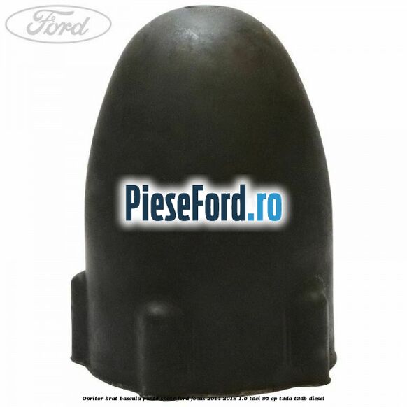 Opritor brat bascula punte spate Ford Focus 2014-2018 1.6 TDCi 95 cp Opritor brat bascula punte spate Ford Focus 2014-2018 1.6 TDCi 95 cp T3DA, T3DB diesel