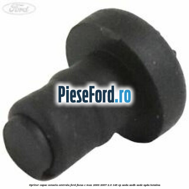 Opritor capac consola centrala Ford Focus C-Max 2003-2007 2.0 145 cp Opritor capac consola centrala Ford Focus C-Max 2003-2007 2.0 145 cp AODA, AODB, AODE, SYDA benzina