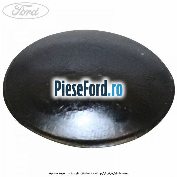 Opritor capac cotiera Ford Fusion 1.4 80 cp Opritor capac cotiera Ford Fusion 1.4 80 cp FXJA, FXJB, FXJC benzina