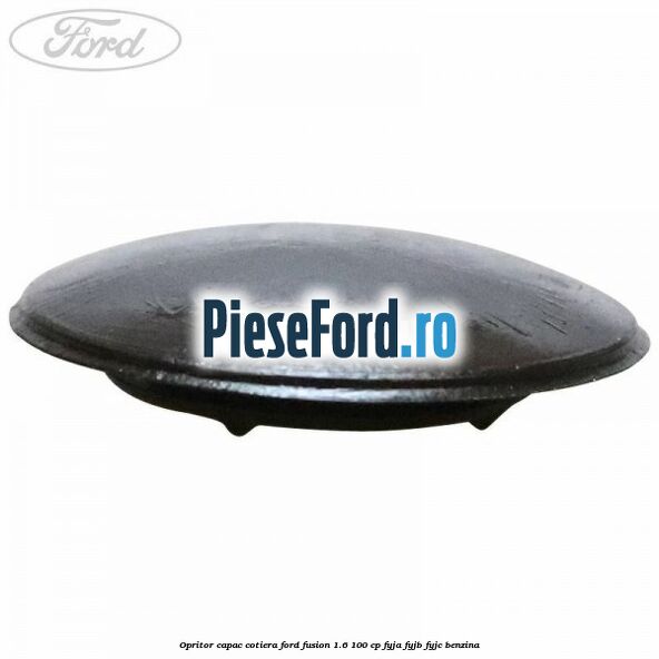 Opritor capac cotiera Ford Fusion 1.6 100 cp FYJA, FYJB, FYJC benzina