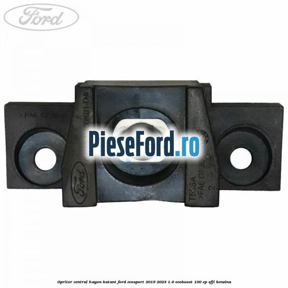 Opritor central hayon batant Ford EcoSport 2019-2023 1.0 EcoBoost 100 cp Opritor central hayon batant Ford EcoSport 2019-2023 1.0 EcoBoost 100 cp SFJL benzina