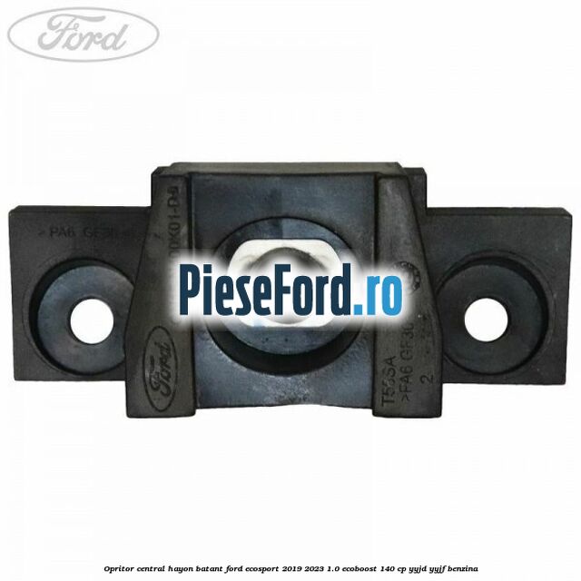 Opritor central hayon batant Ford EcoSport 2019-2023 1.0 EcoBoost 140 cp YYJD, YYJF benzina