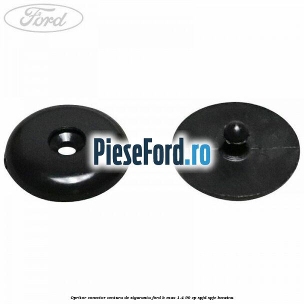 Opritor conector centura de siguranta Ford B-Max 1.4 90 cp SPJD, SPJE benzina
