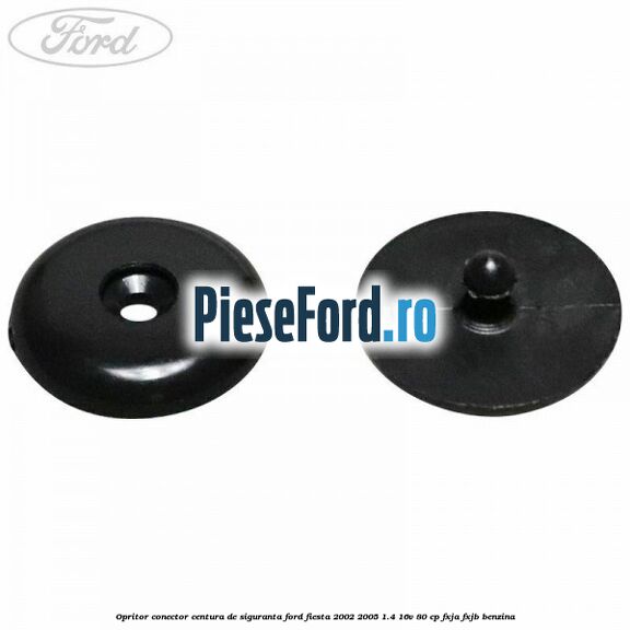 Opritor conector centura de siguranta Ford Fiesta 2002-2005 1.4 16V 80 cp FXJA, FXJB benzina