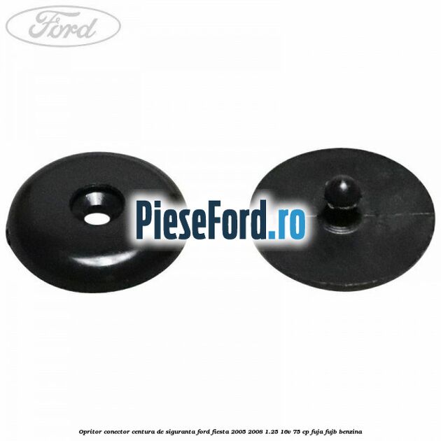 Opritor conector centura de siguranta Ford Fiesta 2005-2008 1.25 16V 75 cp FUJA, FUJB benzina
