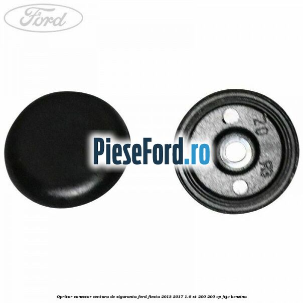 Opritor conector centura de siguranta Ford Fiesta 2013-2017 1.6 ST 200 200 cp JTJC benzina