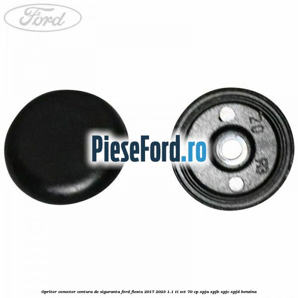 Opritor conector centura de siguranta Ford Fiesta 2017-2023 1.1 Ti-VCT 70 cp XPJA, XPJB, XPJC, XPJD benzina
