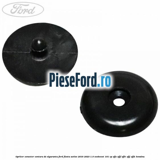 Opritor conector centura de siguranta Ford Fiesta Active 2018-2023 1.0 EcoBoost 101 cp