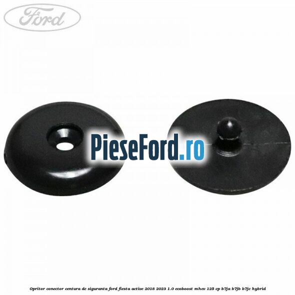 Opritor conector centura de siguranta Ford Fiesta Active 2018-2023 1.0 EcoBoost mHEV 125 cp B7JA, B7JB, B7JC Hybrid