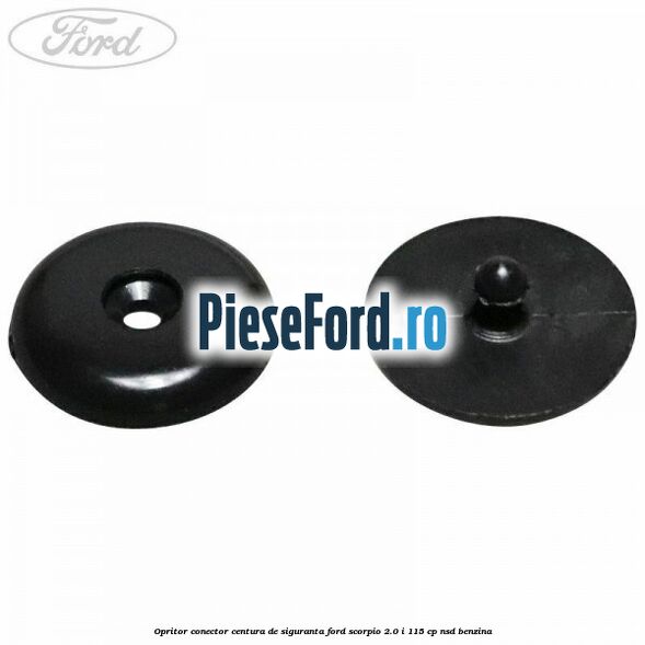 Opritor conector centura de siguranta Ford Scorpio 2.0 i 115 cp Opritor conector centura de siguranta Ford Scorpio 2.0 i 115 cp NSD benzina