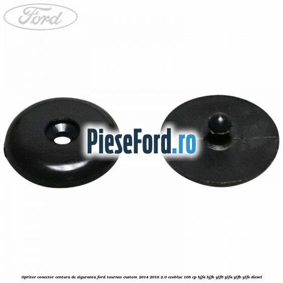 Opritor conector centura de siguranta Ford Tourneo Custom 2014-2018 2.0 EcoBlue 105 cp BJFA, BJFB, YLF6, YLFA, YLFB, YLFS diesel