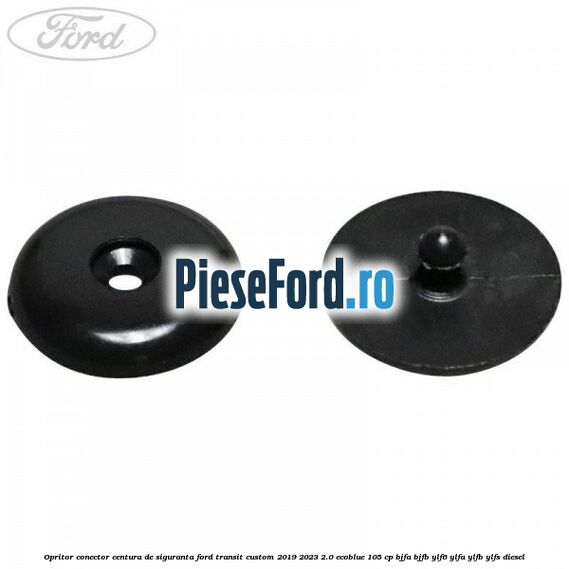 Opritor conector centura de siguranta Ford Transit Custom 2019-2023 2.0 EcoBlue 105 cp BJFA, BJFB, YLF6, YLFA, YLFB, YLFS diesel