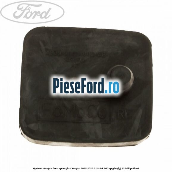 Opritor dreapta bara spate Ford Ranger 2016-2020 2.2 TDCi 160 cp GBVAJQJ, T22DD0P diesel
