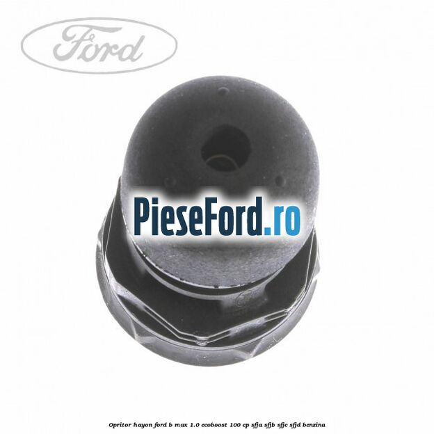 Opritor hayon Ford B-Max 1.0 EcoBoost 100 cp SFJA, SFJB, SFJC, SFJD benzina