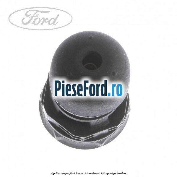 Opritor hayon Ford B-Max 1.0 EcoBoost 120 cp M1JA benzina