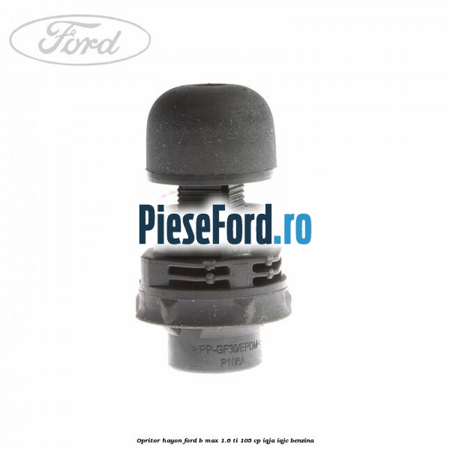 Opritor hayon Ford B-Max 1.6 Ti 105 cp IQJA, IQJC benzina