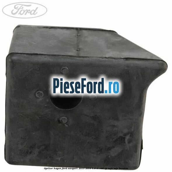 Opritor hayon Ford EcoSport 2013-2018 1.5 Ti 140 cp UEJB, UEJE benzina