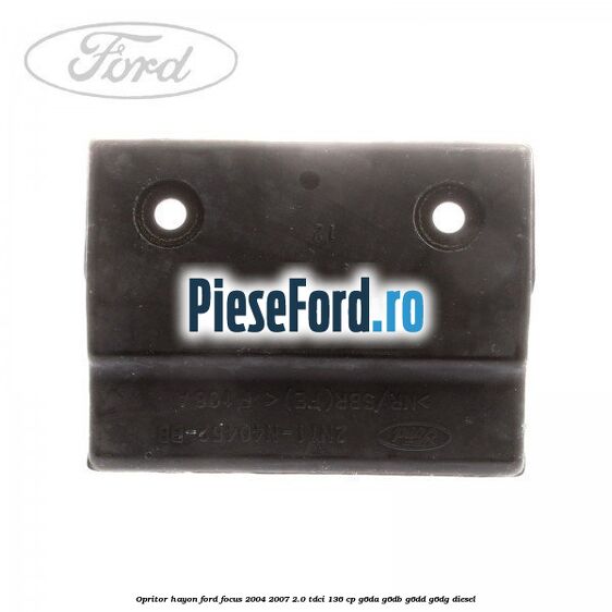 Opritor hayon Ford Focus 2004-2007 2.0 TDCi 136 cp G6DA, G6DB, G6DD, G6DG diesel
