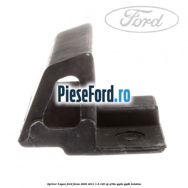 Opritor hayon Ford Focus 2008-2011 1.8 125 cp Q7DA, QQDA, QQDB benzina
