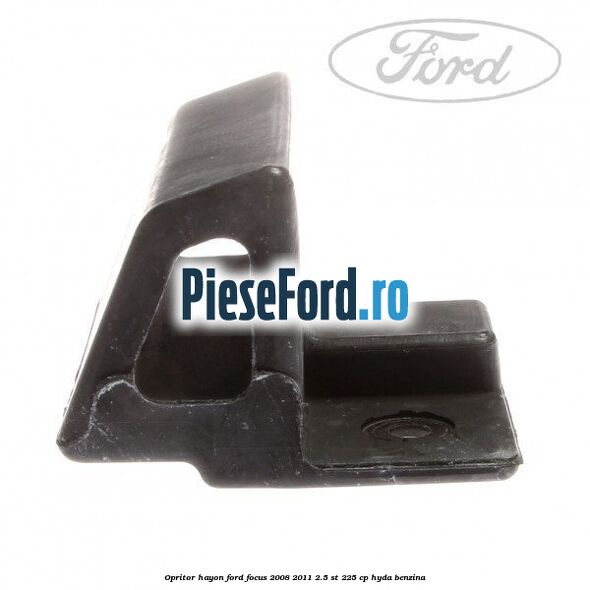 Opritor hayon Ford Focus 2008-2011 2.5 ST 225 cp HYDA benzina