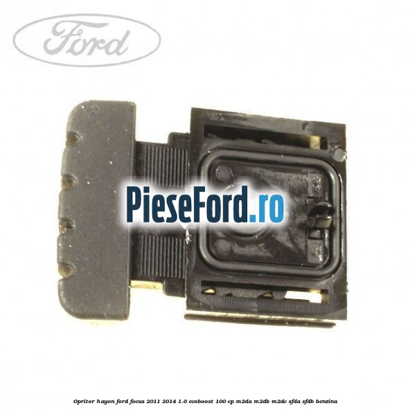 Opritor hayon Ford Focus 2011-2014 1.0 EcoBoost 100 cp M2DA, M2DB, M2DC, SFDA, SFDB benzina