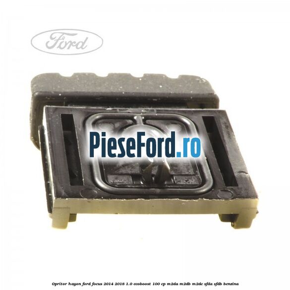 Opritor hayon Ford Focus 2014-2018 1.0 EcoBoost 100 cp Opritor hayon Ford Focus 2014-2018 1.0 EcoBoost 100 cp M2DA, M2DB, M2DC, SFDA, SFDB benzina