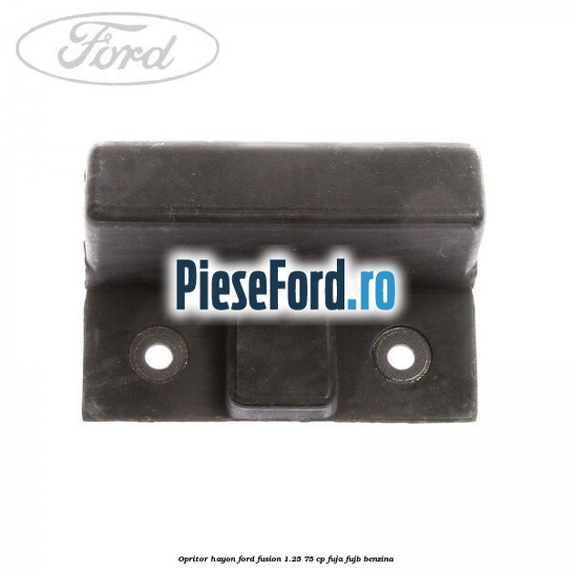 Opritor hayon Ford Fusion 1.25 75 cp FUJA, FUJB benzina