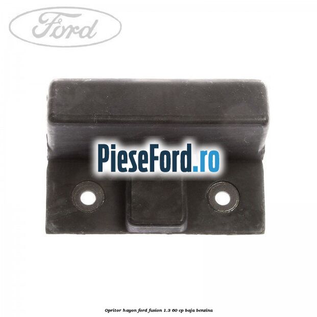 Opritor hayon Ford Fusion 1.3 60 cp BAJA benzina
