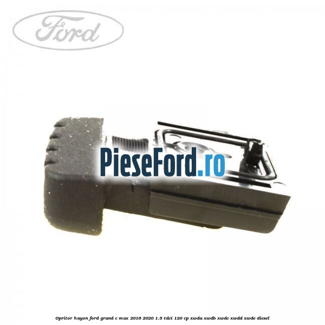 Opritor hayon Ford Grand C-Max 2016-2020 1.5 TDCi 120 cp XWDA, XWDB, XWDC, XWDD, XWDE diesel
