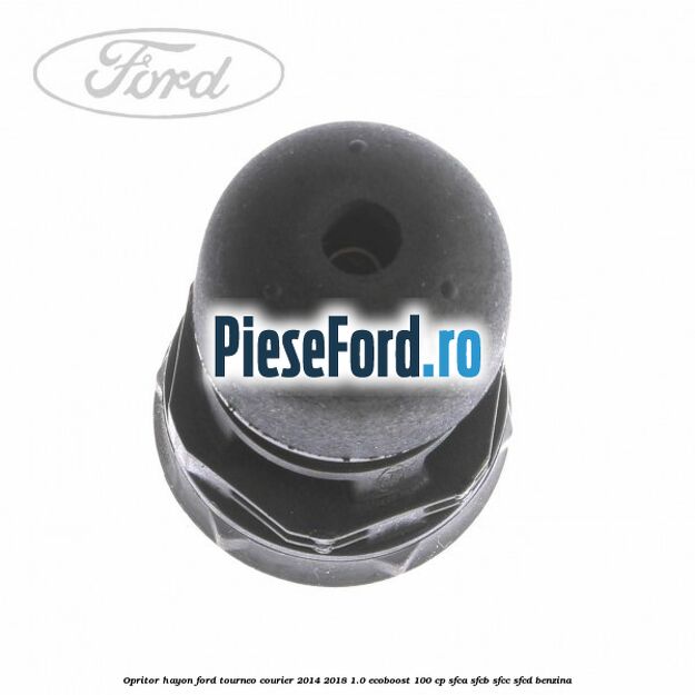 Opritor hayon Ford Tourneo Courier 2014-2018 1.0 EcoBoost 100 cp SFCA, SFCB, SFCC, SFCD benzina