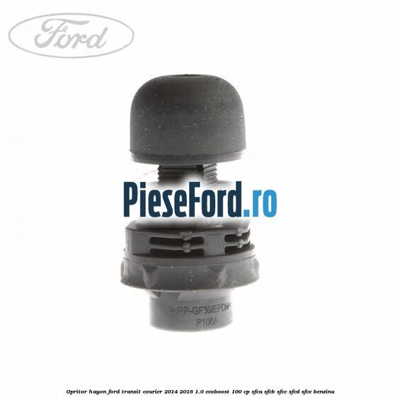 Opritor hayon Ford Transit Courier 2014-2018 1.0 EcoBoost 100 cp SFCA, SFCB, SFCC, SFCD, SFCE benzina