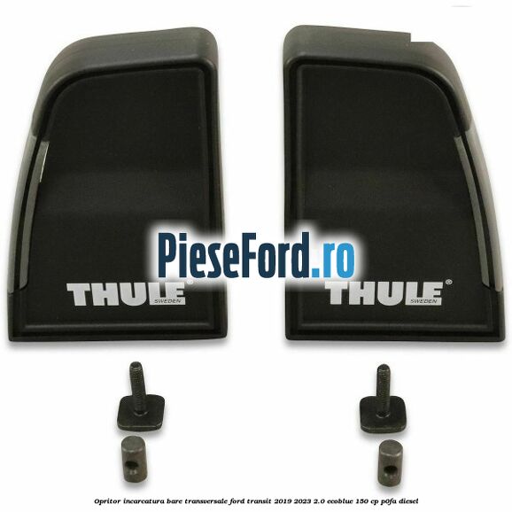 Opritor incarcatura bare transversale Ford Transit 2019-2023 2.0 EcoBlue 150 cp P0FA diesel