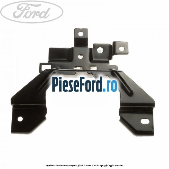 Opritor incuietoare capota Ford B-Max 1.4 90 cp SPJD, SPJE benzina