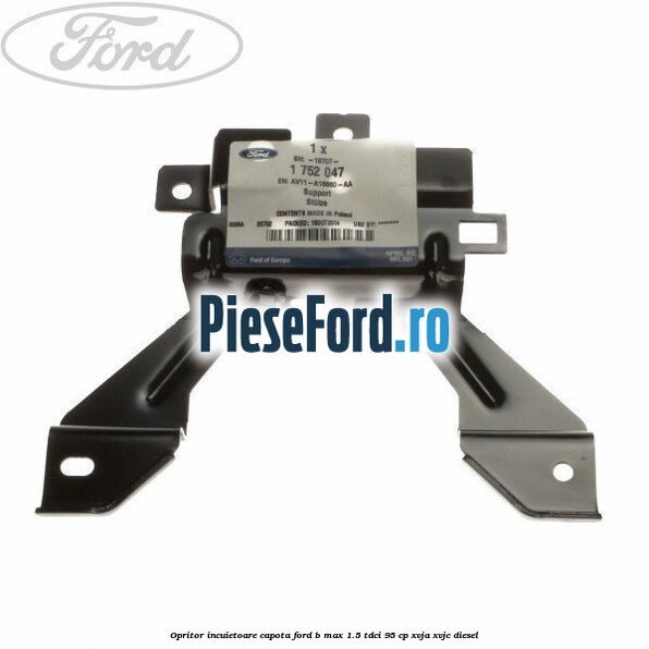 Opritor incuietoare capota Ford B-Max 1.5 TDCi 95 cp XVJA, XVJC diesel