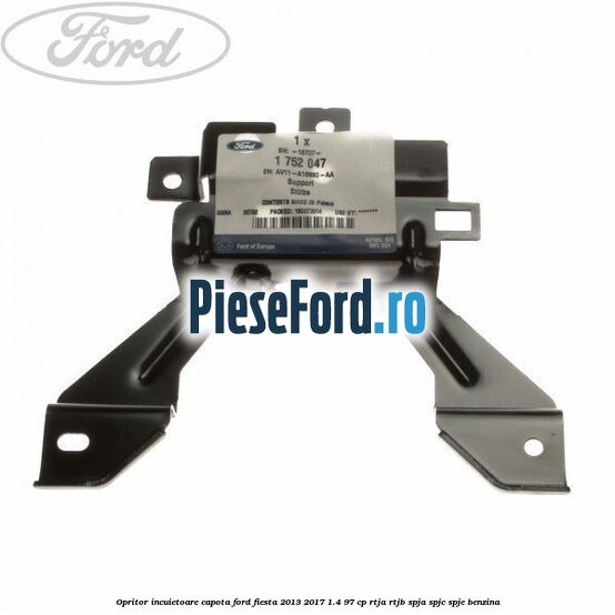 Opritor incuietoare capota Ford Fiesta 2013-2017 1.4 97 cp RTJA, RTJB, SPJA, SPJC, SPJE benzina