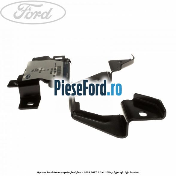 Opritor incuietoare capota Ford Fiesta 2013-2017 1.6 Ti 105 cp IQJA, IQJC, IQJE benzina