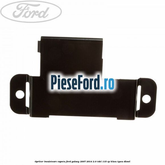 Opritor incuietoare capota Ford Galaxy 2007-2014 2.0 TDCi 115 cp KLWA, TYWA diesel