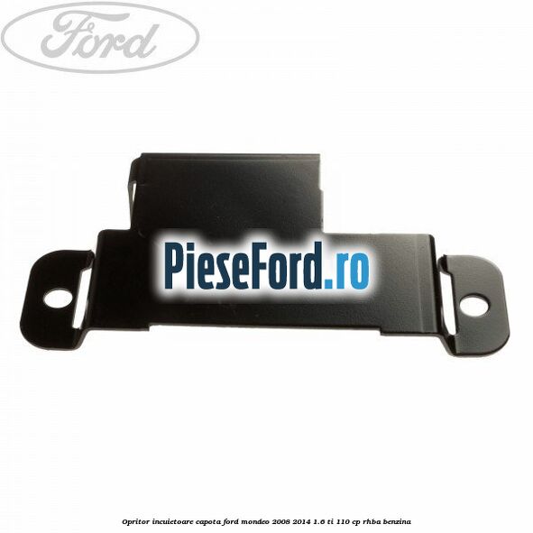 Opritor incuietoare capota Ford Mondeo 2008-2014 1.6 Ti 110 cp RHBA benzina
