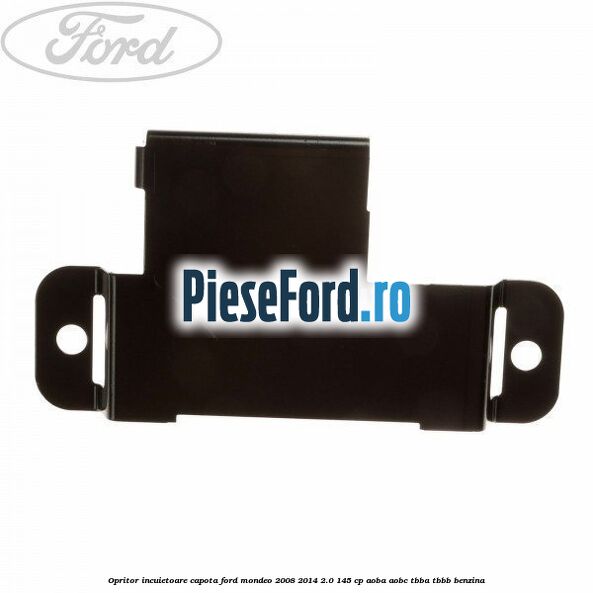 Opritor incuietoare capota Ford Mondeo 2008-2014 2.0 145 cp AOBA, AOBC, TBBA, TBBB benzina