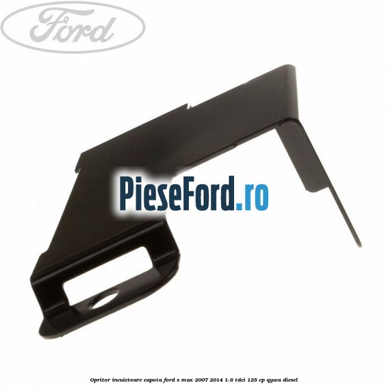 Opritor incuietoare capota Ford S-Max 2007-2014 1.8 TDCi 125 cp QYWA diesel