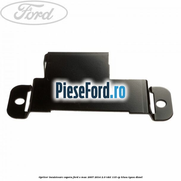 Opritor incuietoare capota Ford S-Max 2007-2014 2.0 TDCi 115 cp KLWA, TYWA diesel