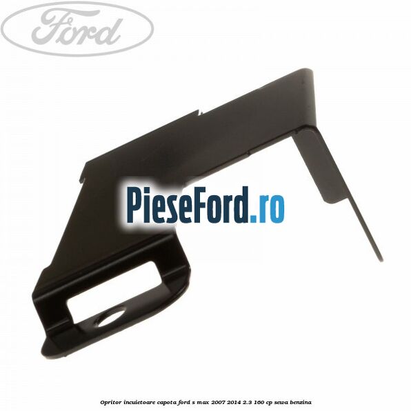 Opritor incuietoare capota Ford S-Max 2007-2014 2.3 160 cp SEWA benzina