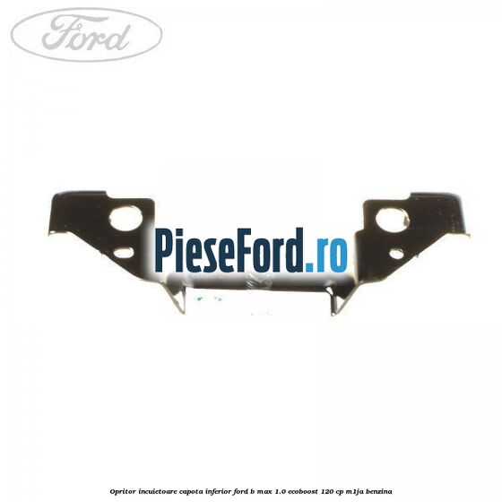 Opritor incuietoare capota inferior Ford B-Max 1.0 EcoBoost 120 cp M1JA benzina
