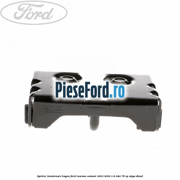 Opritor incuietoare hayon Ford Tourneo Connect 2013-2018 1.6 TDCi 75 cp UBGA diesel