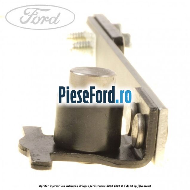 Opritor inferior usa culisanta dreapta Ford Transit 2000-2006 2.0 DI 86 cp F3FA diesel