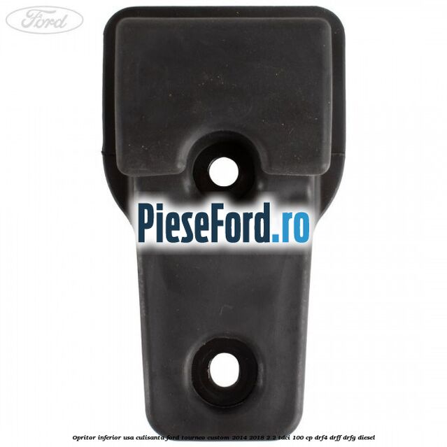 Opritor inferior usa culisanta Ford Tourneo Custom 2014-2018 2.2 TDCi 100 cp DRF4, DRFF, DRFG diesel